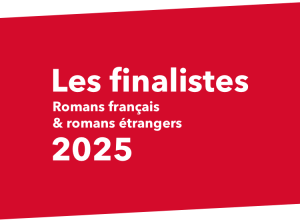 Découvrez les finalistes de l’édition 2025 – Prix des Libraires